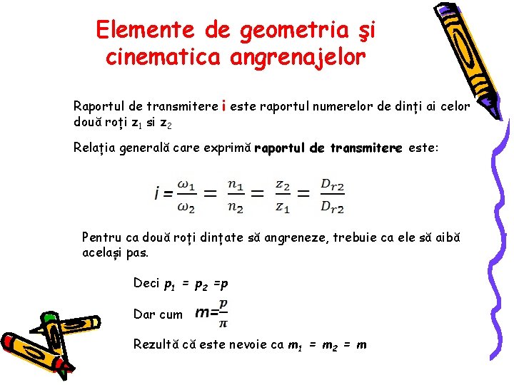 Elemente de geometria şi cinematica angrenajelor Raportul de transmitere i este raportul numerelor de