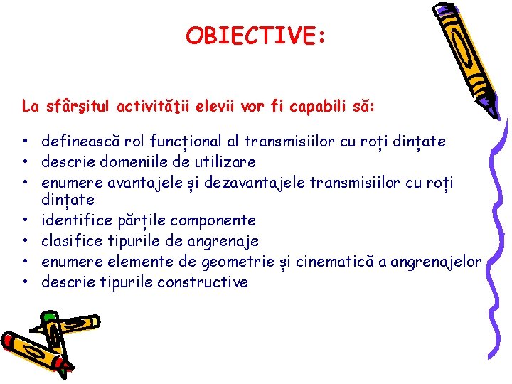 OBIECTIVE: La sfârşitul activităţii elevii vor fi capabili să: • definească rol funcțional al