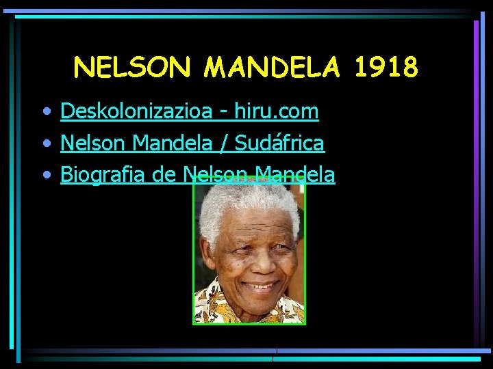 NELSON MANDELA 1918 • Deskolonizazioa - hiru. com • Nelson Mandela / Sudáfrica •