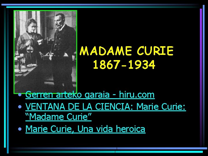 MADAME CURIE 1867 -1934 • Gerren arteko garaia - hiru. com • VENTANA DE