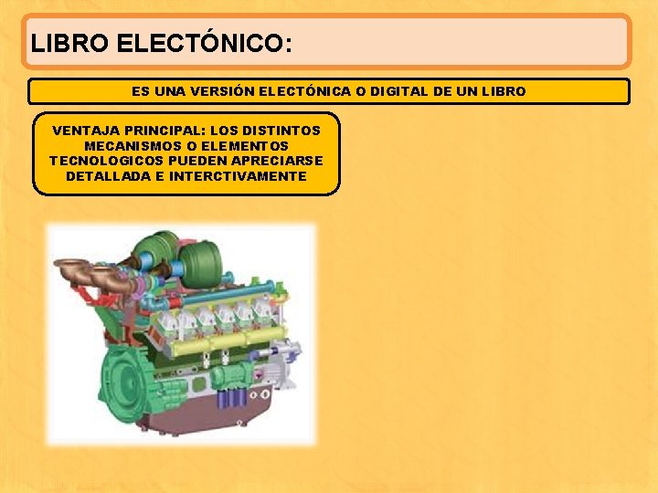 LIBRO ELECTÓNICO: ES UNA VERSIÓN ELECTÓNICA O DIGITAL DE UN LIBRO VENTAJA PRINCIPAL: LOS