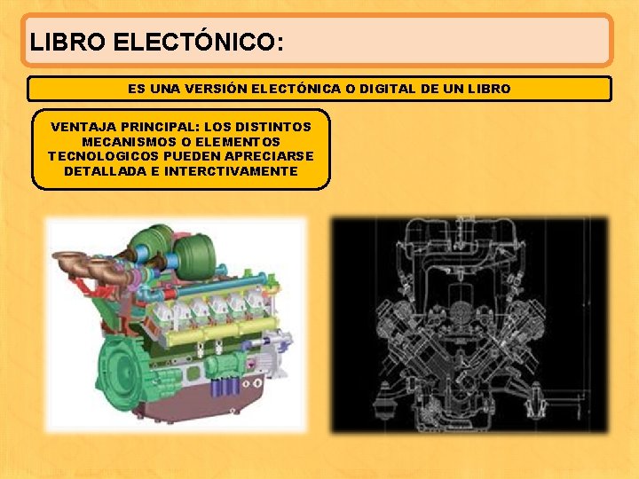LIBRO ELECTÓNICO: ES UNA VERSIÓN ELECTÓNICA O DIGITAL DE UN LIBRO VENTAJA PRINCIPAL: LOS
