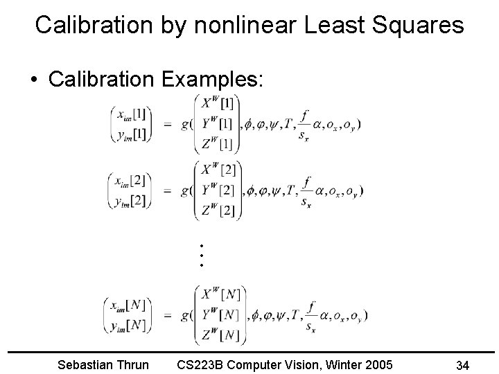 Calibration by nonlinear Least Squares … • Calibration Examples: Sebastian Thrun CS 223 B