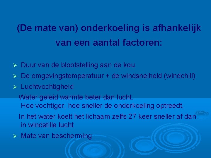 (De mate van) onderkoeling is afhankelijk van een aantal factoren: Duur van de blootstelling