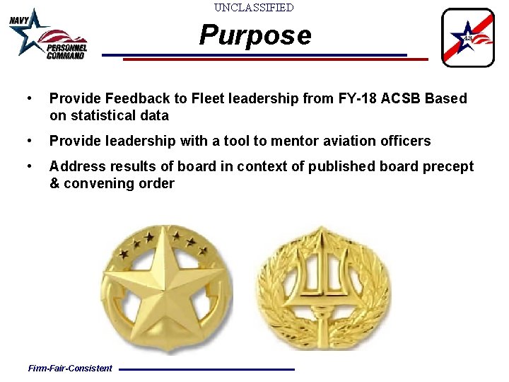 UNCLASSIFIED Purpose • Provide Feedback to Fleet leadership from FY-18 ACSB Based on statistical