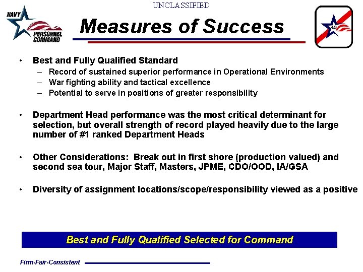 UNCLASSIFIED Measures of Success • Best and Fully Qualified Standard – Record of sustained