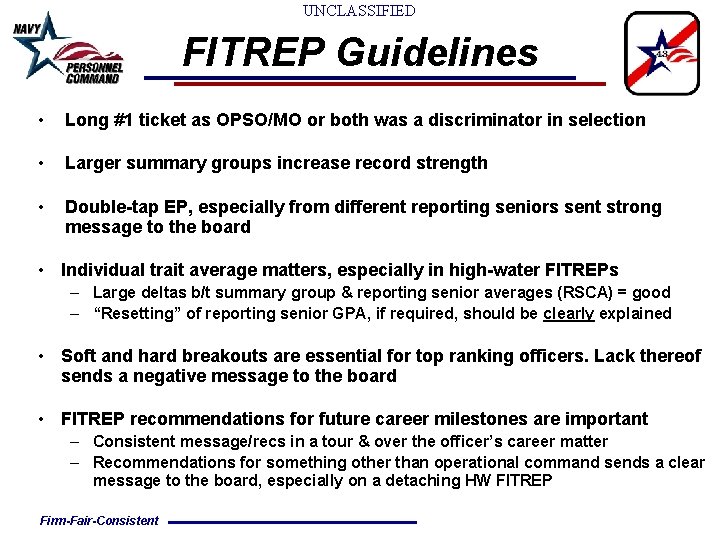 UNCLASSIFIED FITREP Guidelines • Long #1 ticket as OPSO/MO or both was a discriminator