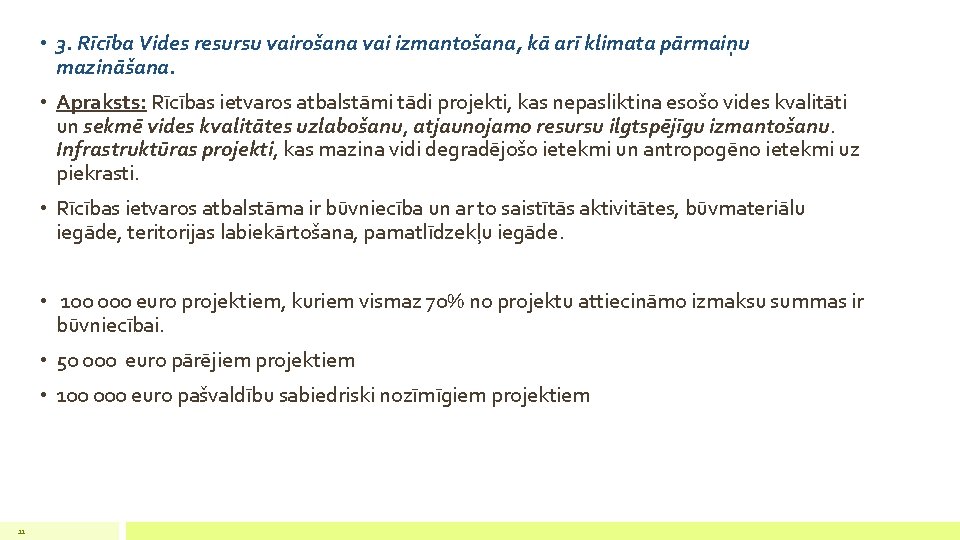  • 3. Rīcība Vides resursu vairošana vai izmantošana, kā arī klimata pārmaiņu mazināšana.