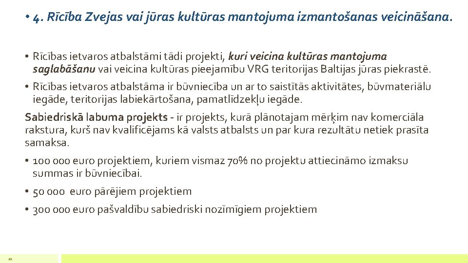  • 4. Rīcība Zvejas vai jūras kultūras mantojuma izmantošanas veicināšana. • Rīcības ietvaros