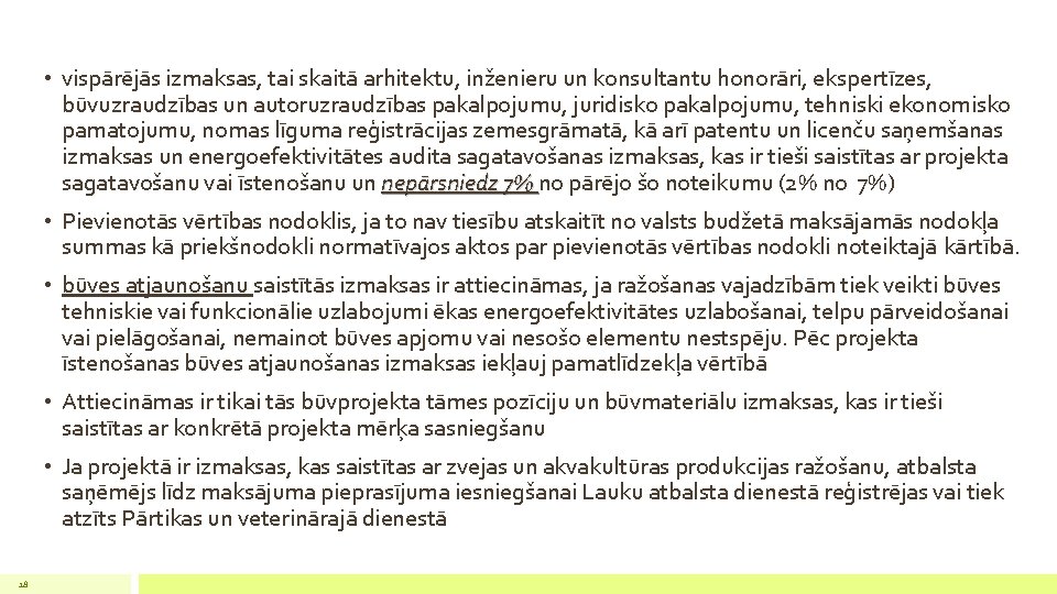  • vispārējās izmaksas, tai skaitā arhitektu, inženieru un konsultantu honorāri, ekspertīzes, būvuzraudzības un