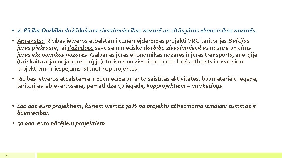  • 2. Rīcība Darbību dažādošana zivsaimniecības nozarē un citās jūras ekonomikas nozarēs. •
