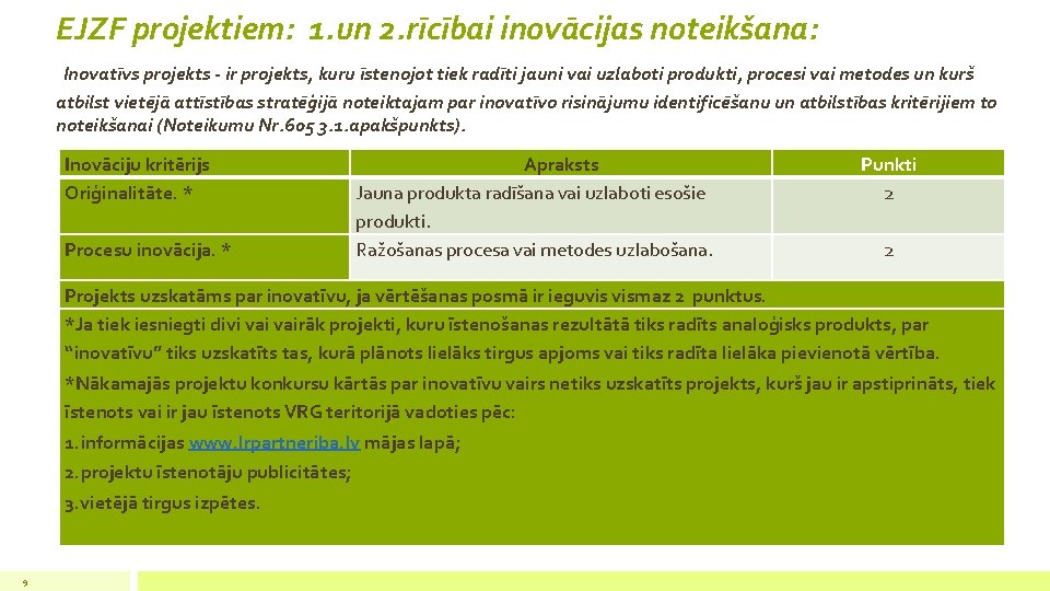 EJZF projektiem: 1. un 2. rīcībai inovācijas noteikšana: Inovatīvs projekts - ir projekts, kuru