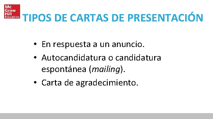 TIPOS DE CARTAS DE PRESENTACIÓN • En respuesta a un anuncio. • Autocandidatura o