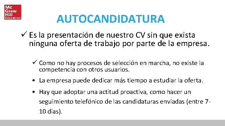 AUTOCANDIDATURA ü Es la presentación de nuestro CV sin que exista ninguna oferta de