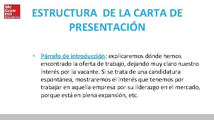 ESTRUCTURA DE LA CARTA DE PRESENTACIÓN • Párrafo de introducción: explicaremos dónde hemos encontrado