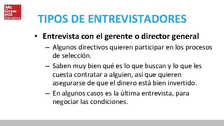 TIPOS DE ENTREVISTADORES • Entrevista con el gerente o director general – Algunos directivos