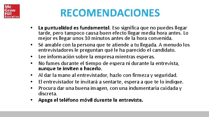 RECOMENDACIONES • • La puntualidad es fundamental. Eso significa que no puedes llegar tarde,