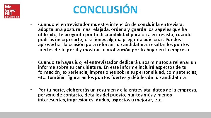 CONCLUSIÓN • Cuando el entrevistador muestre intención de concluir la entrevista, adopta una postura