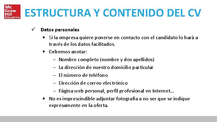 ESTRUCTURA Y CONTENIDO DEL CV ü Datos personales • Si la empresa quiere ponerse