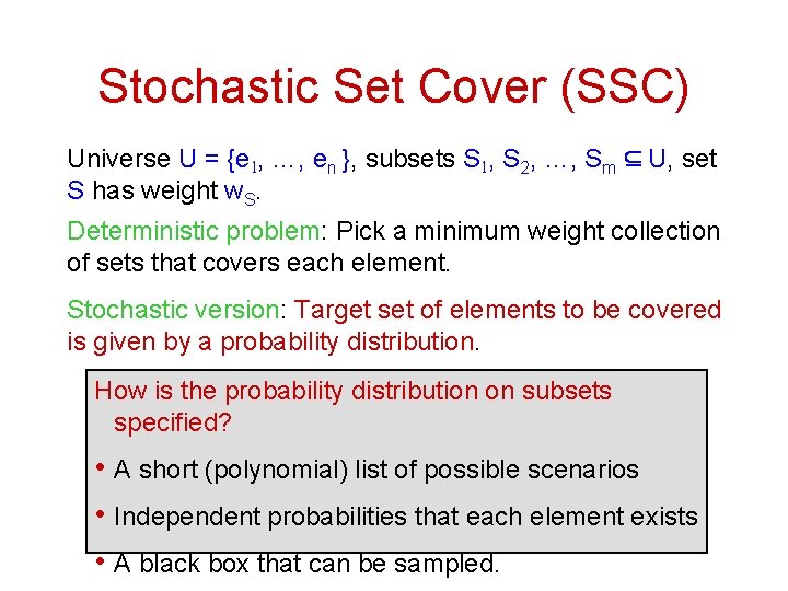 Stochastic Set Cover (SSC) Universe U = {e 1, …, en }, subsets S