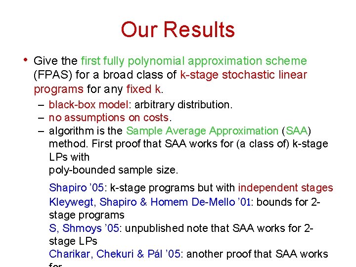 Our Results • Give the first fully polynomial approximation scheme (FPAS) for a broad