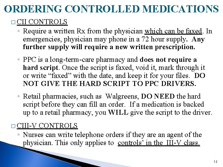 ORDERING CONTROLLED MEDICATIONS � CII CONTROLS ◦ Require a written Rx from the physician