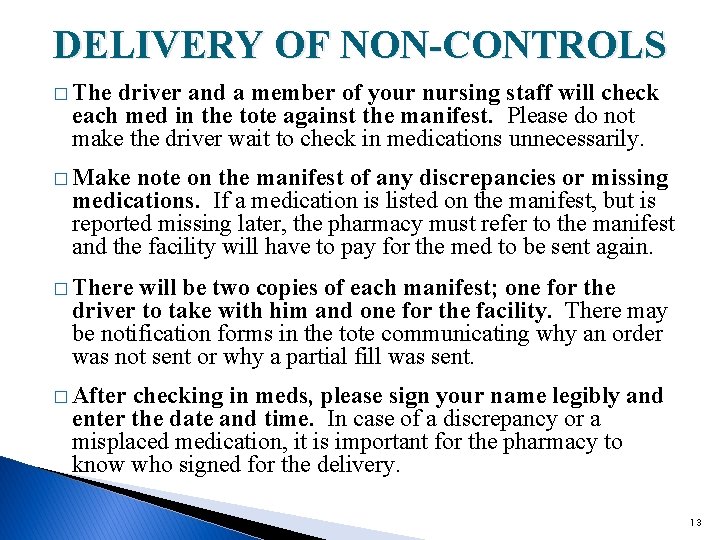 DELIVERY OF NON-CONTROLS � The driver and a member of your nursing staff will