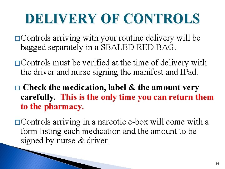 DELIVERY OF CONTROLS � Controls arriving with your routine delivery will be bagged separately