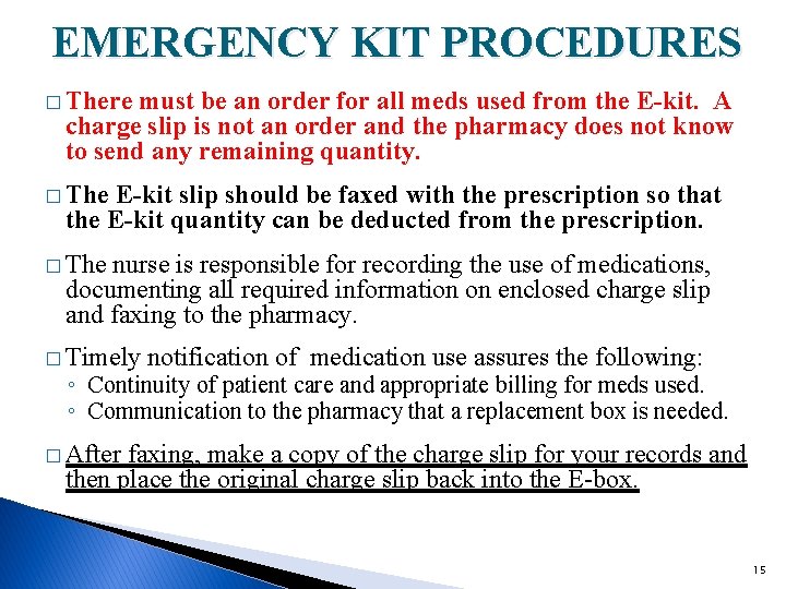 EMERGENCY KIT PROCEDURES � There must be an order for all meds used from