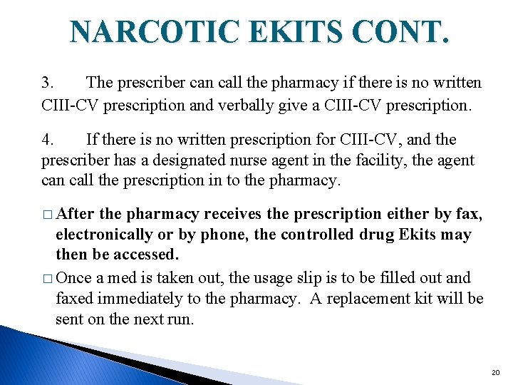 NARCOTIC EKITS CONT. 3. The prescriber can call the pharmacy if there is no
