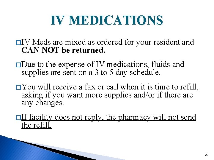 IV MEDICATIONS � IV Meds are mixed as ordered for your resident and CAN