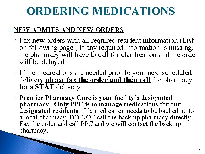 ORDERING MEDICATIONS � NEW ADMITS AND NEW ORDERS ◦ Fax new orders with all