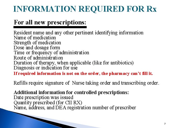 INFORMATION REQUIRED FOR Rx For all new prescriptions: Resident name and any other pertinent