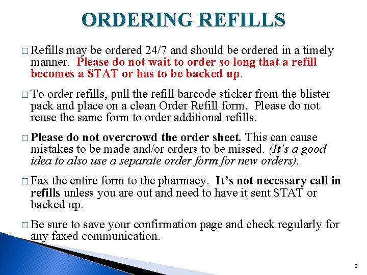 ORDERING REFILLS � Refills may be ordered 24/7 and should be ordered in a