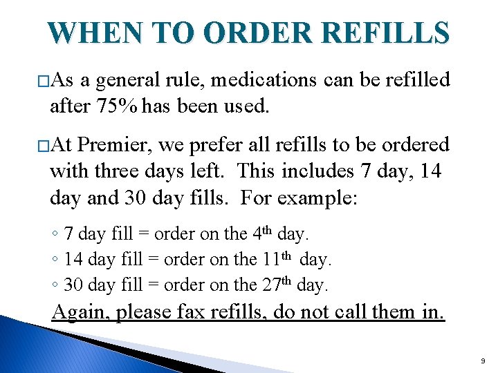 WHEN TO ORDER REFILLS �As a general rule, medications can be refilled after 75%