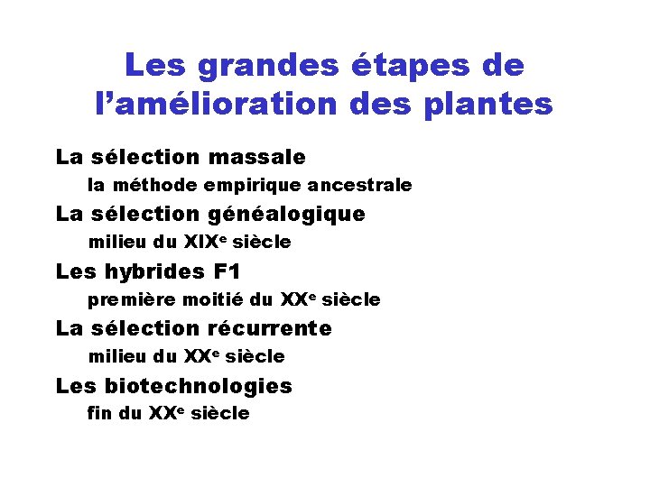 Les grandes étapes de l’amélioration des plantes La sélection massale la méthode empirique ancestrale