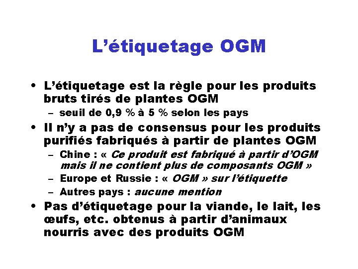 L’étiquetage OGM • L’étiquetage est la règle pour les produits bruts tirés de plantes