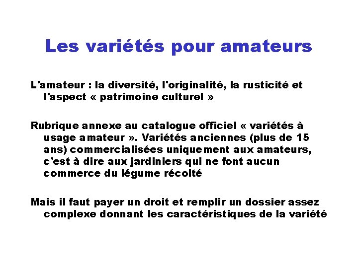 Les variétés pour amateurs L'amateur : la diversité, l'originalité, la rusticité et l'aspect «