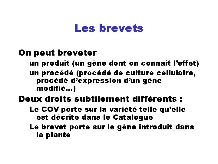 Les brevets On peut breveter un produit (un gène dont on connaît l’effet) un