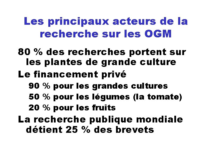 Les principaux acteurs de la recherche sur les OGM 80 % des recherches portent