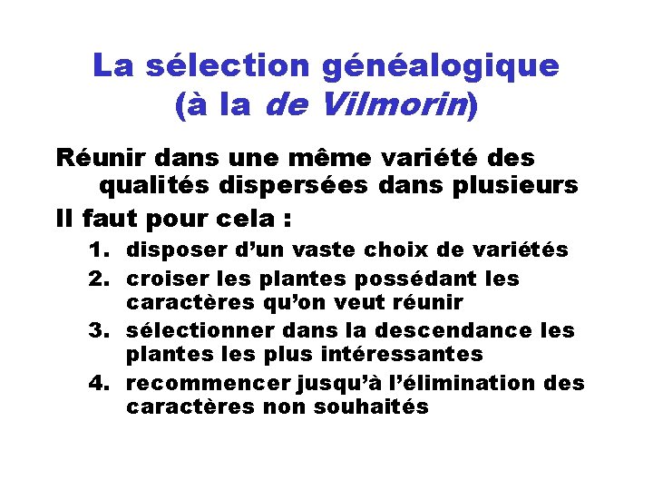 La sélection généalogique (à la de Vilmorin) Réunir dans une même variété des qualités