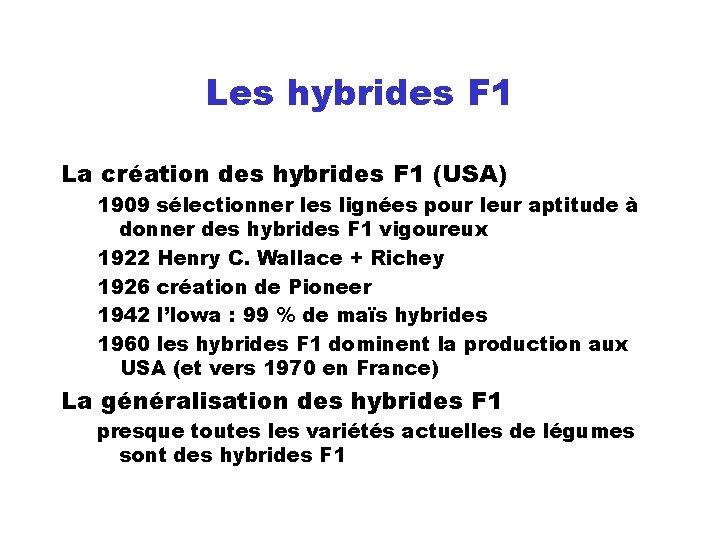 Les hybrides F 1 La création des hybrides F 1 (USA) 1909 sélectionner les