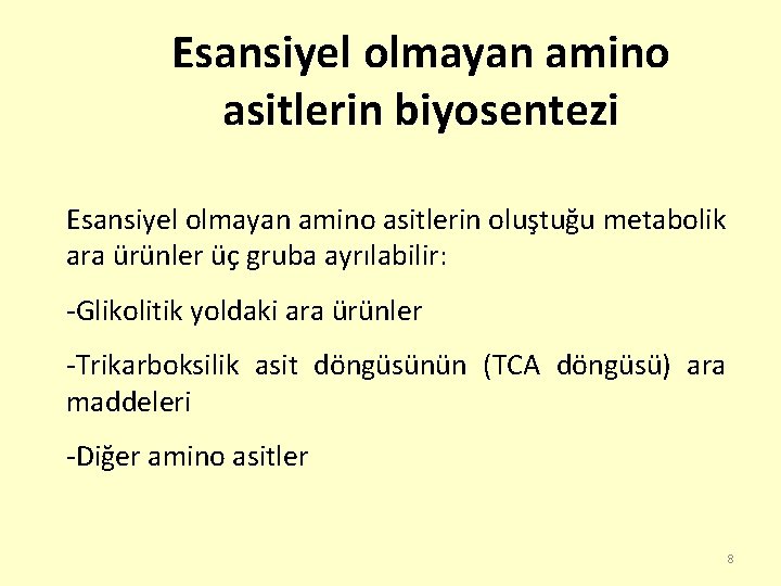 Esansiyel olmayan amino asitlerin biyosentezi Esansiyel olmayan amino asitlerin oluştuğu metabolik ara ürünler üç