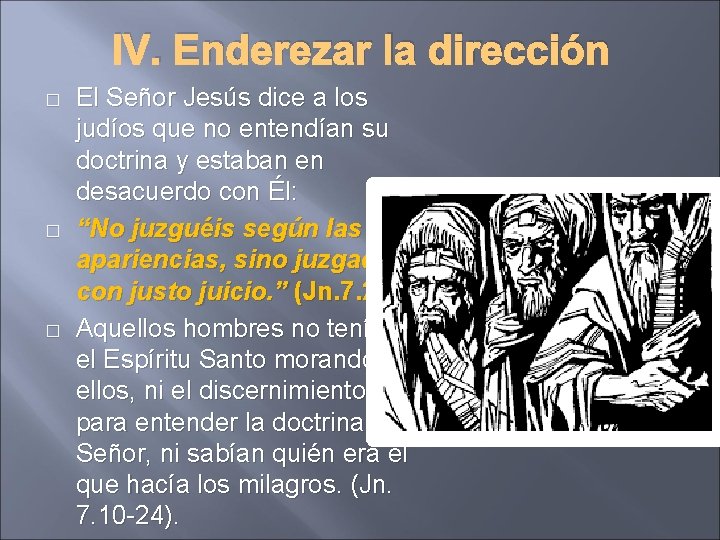 IV. Enderezar la dirección � � � El Señor Jesús dice a los judíos