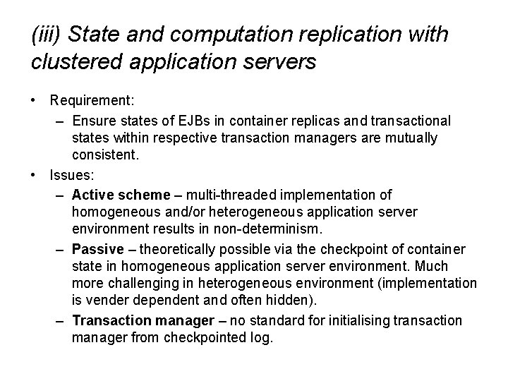 (iii) State and computation replication with clustered application servers • Requirement: – Ensure states
