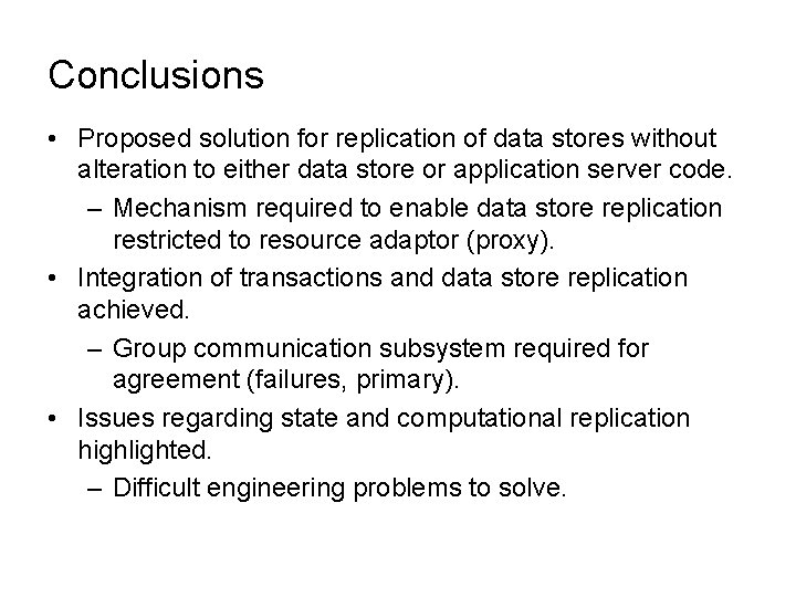 Conclusions • Proposed solution for replication of data stores without alteration to either data