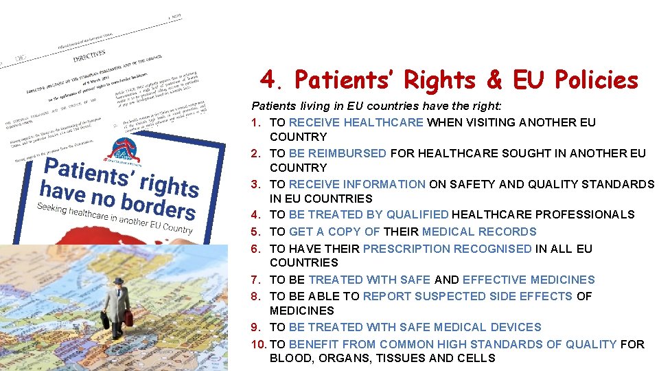 4. Patients’ Rights & EU Policies Patients living in EU countries have the right: