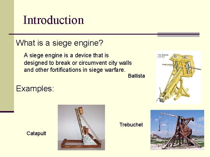 Introduction What is a siege engine? A siege engine is a device that is