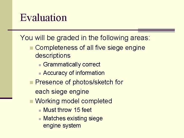 Evaluation You will be graded in the following areas: n Completeness of all five
