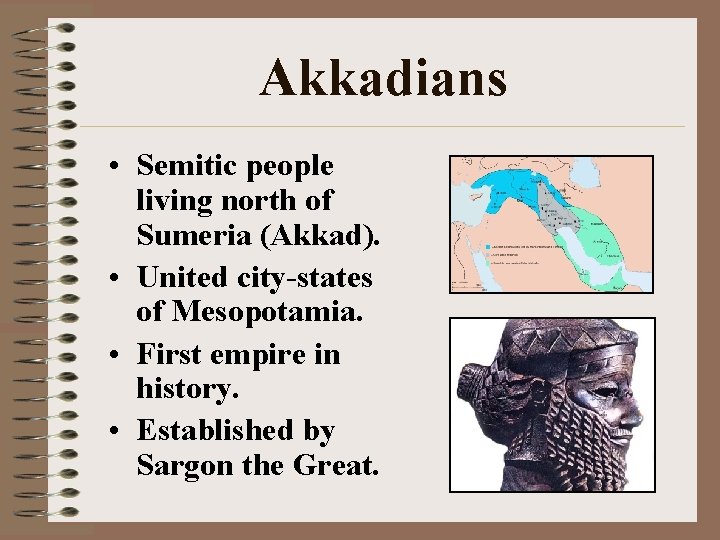 Akkadians • Semitic people living north of Sumeria (Akkad). • United city-states of Mesopotamia.